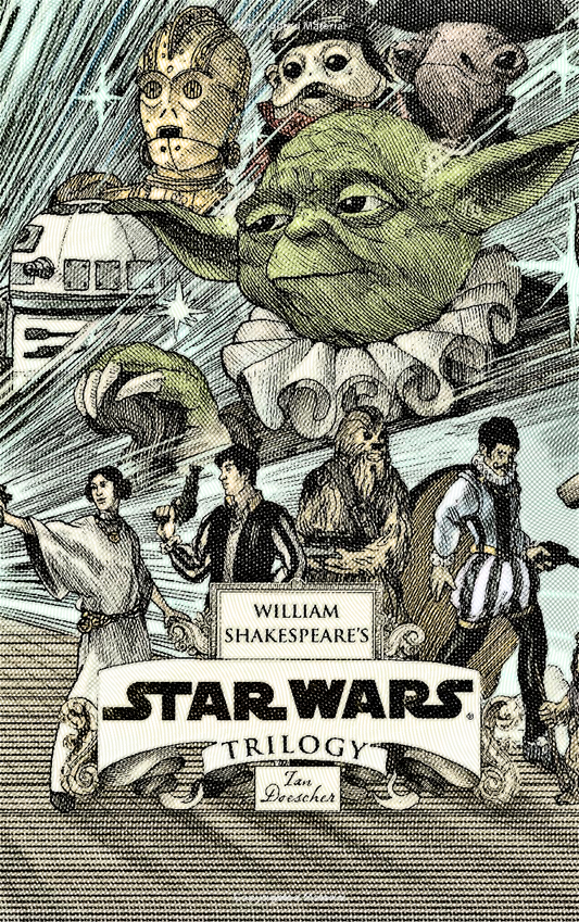 William Shakespeare's Star Wars Trilogy